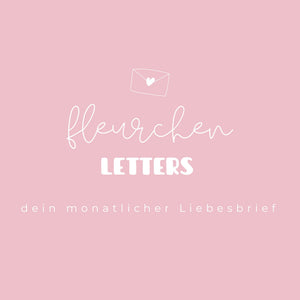 fleurchen letters - dein monatlicher Liebesbrief